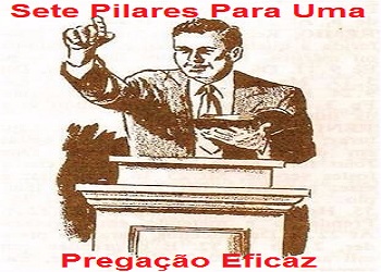SETE PILARES PARA UMA PREGAÇÃO EFICAZ - Parábolas de Jesus Explicadas (ebook)