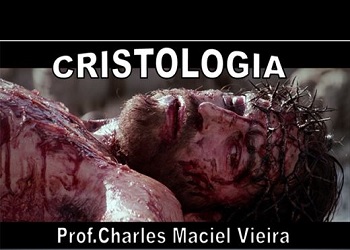 cristologia - Cristologia o Estudo Sobre Jesus Cristo
