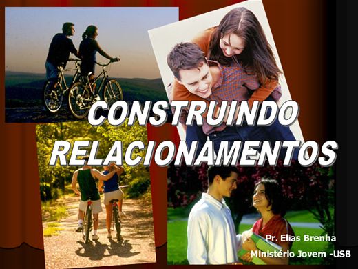 Construindo Relacionamentos - Construindo Relacionamentos